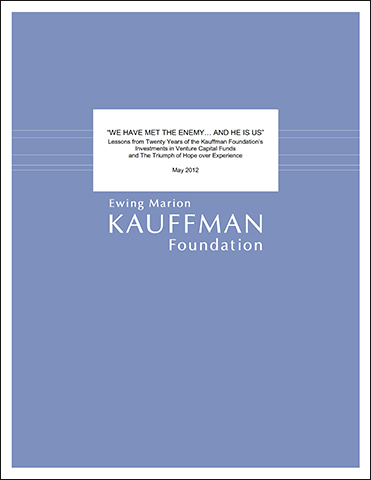 We Have Met the Enemy… and He Is Us | Lessons from Twenty Years of the Kauffman Foundation’s Investments in Venture Capital Funds and The Triumph of Hope over Experience