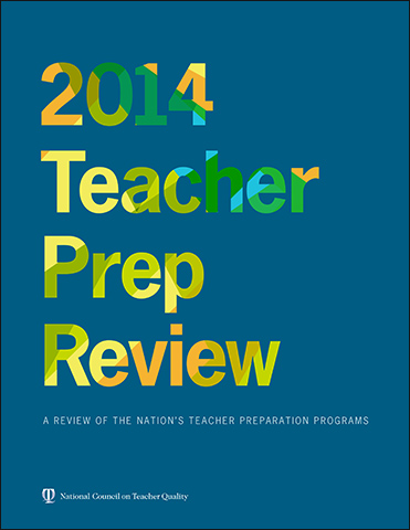 2014 NCTQ Teacher Prep Review: A Review of U.S. Teacher Preparation Programs