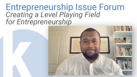 Kauffman Entrepreneurship Issue Forum: Creating a Level Playing Field