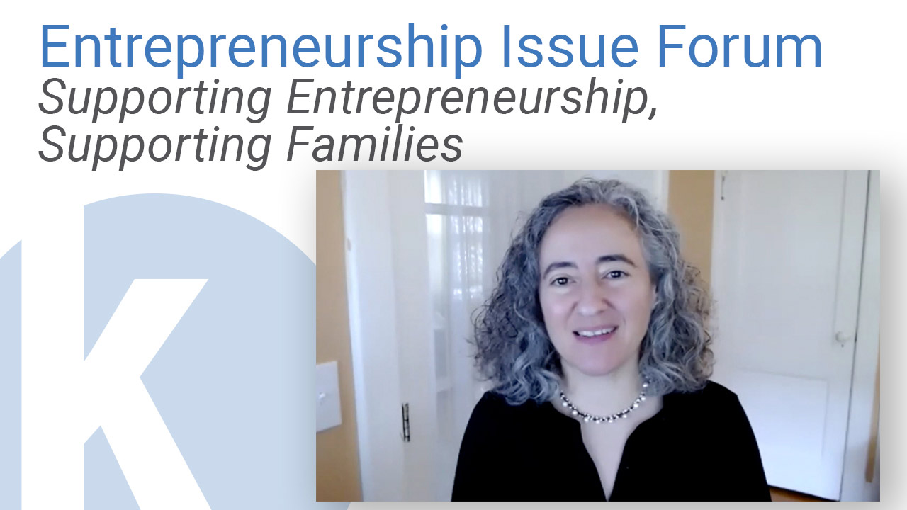 Kauffman Entrepreneurship Issue Forum: Supporting Entrepreneurship, Supporting Families