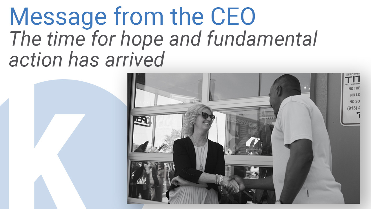 Message from the CEO: The time for hope and fundamental action has arrived.