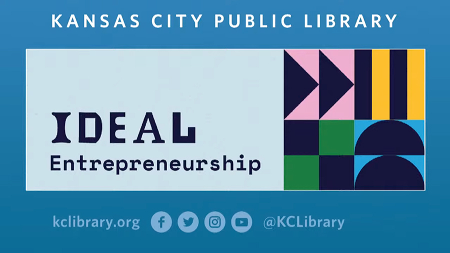 IDEAL Entrepreneurship, hosted by Kansas City Public Library
