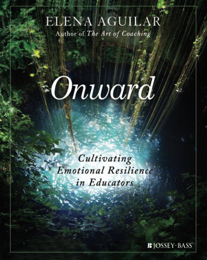 Onward: Cultivating Emotional Resilience in Educators