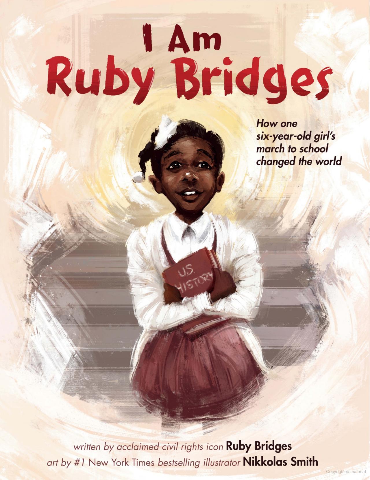 I Am Ruby Bridges: How One Six-Year-Old Girl's March to School Changed the World