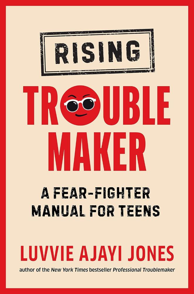 Rising Trouble Maker: A Fear-Fighter Manual for Teens