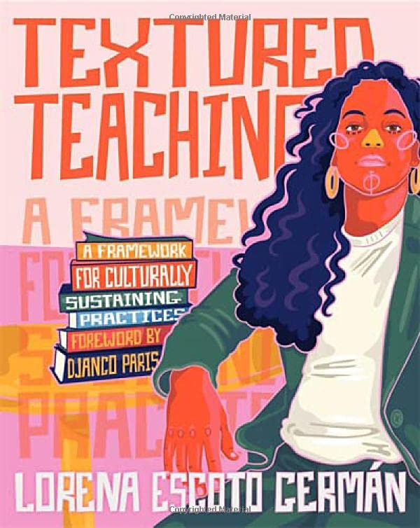 Textured Teaching: A Framework for Culturally Sustaining Practices