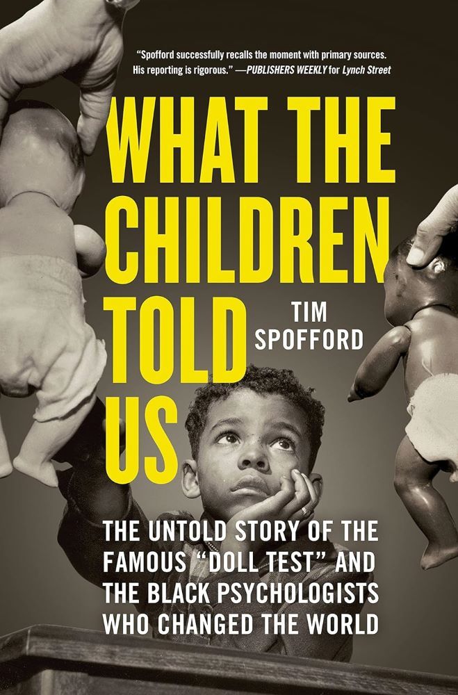What the Children Told Us: The Untold Story of the Famous 'Doll Test' and the Black Psychologists Who Changed the World