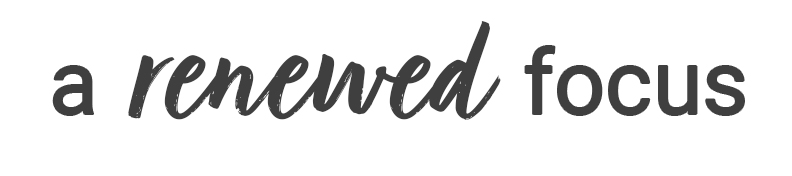 a renewed focus
