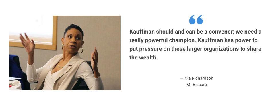 A testimonial card which reads: "Kauffman should and can be a convener; we need a really powerful champion. Kauffman has power to put pressure on these larger organizations to share the wealth." – Nia Richardson, KC Bizcare